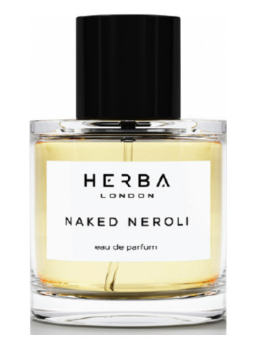 Naked Neroli HERBA London Perfume A Fragrance For Women And Men 2018