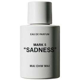 MARK 5: SADNESS MAI OHW MAI perfume - a new fragrance for women