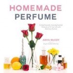 Homemade Perfume by Anya McCoy: Book Review