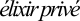 Élixir Privé
