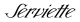 Serviette