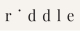 Riddle