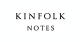 KINFOLK NOTES