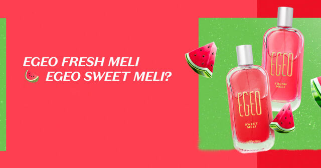 Egeo Sweet Meli & Egeo Fresh Meli | O Boticário