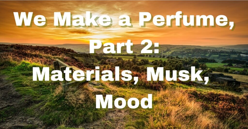 Redakce Fragrantica vytváří parfém (2. část) | Materiály, pižmo, nálada