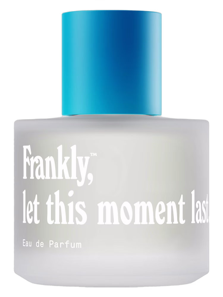 Smell Frankly Let this moment last