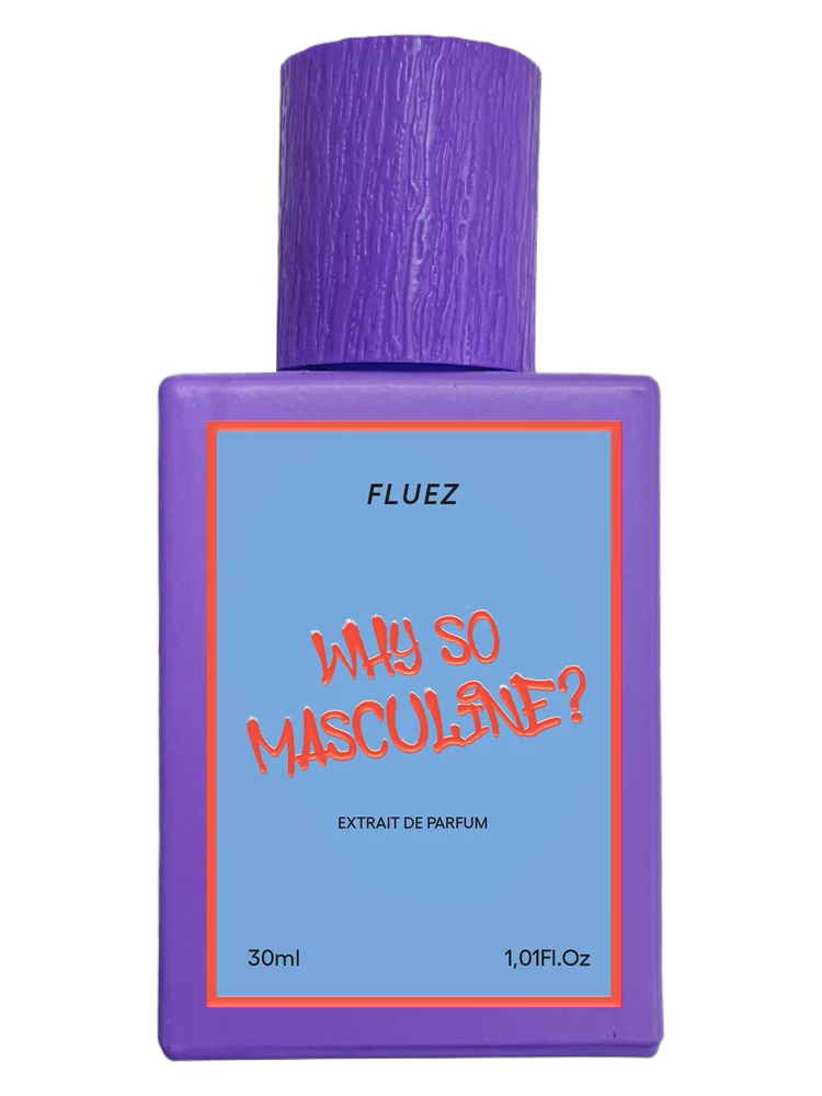 Fluez Why So Masculine?