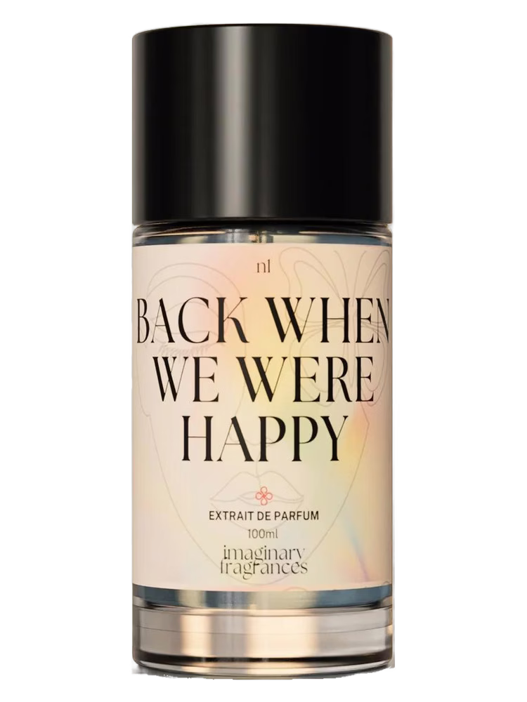 Imaginary Fragrances Back When We Were Happy