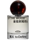 End of the Wood 坐在时间尽头 To Define 寓义