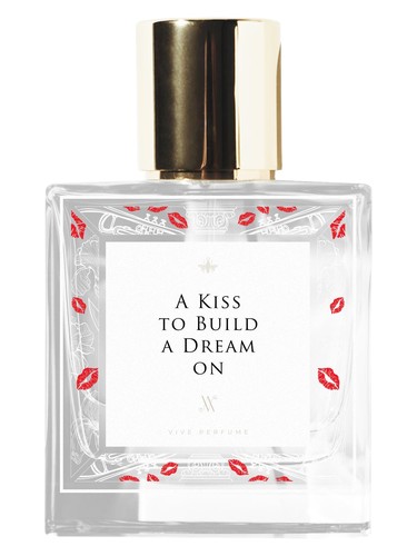 Vive Perfume A Kiss To Build A Dream On