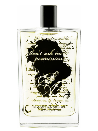 Don&#039;t Ask Me Permission Simone Andreoli perfume - a fragrance for  women and men 2017
