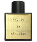 Follow Kerosene