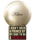 I Don't Need A Prince By My Side To Be A Princess - Rose de Mai By Kilian