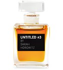 בושם UNTITLED No. 3 by Sarah Horowitz