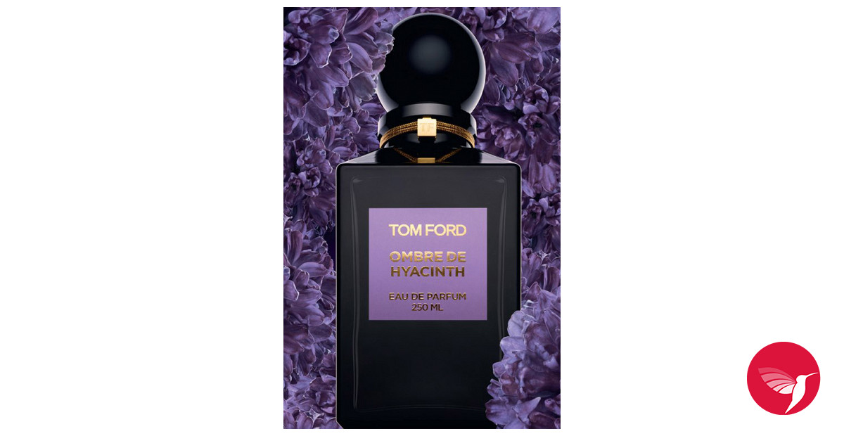 Ombre de Hyacinth Tom Ford perfume - a fragrance for women and men 2012
