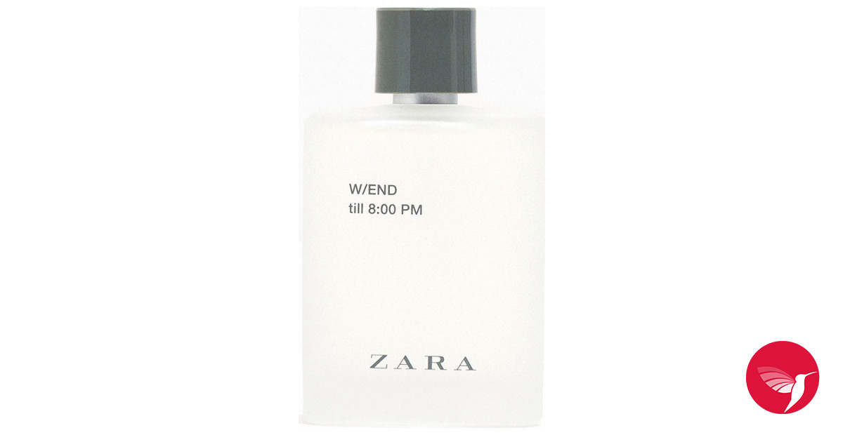 Zara W/END till 8:00 PM Zara cologne 