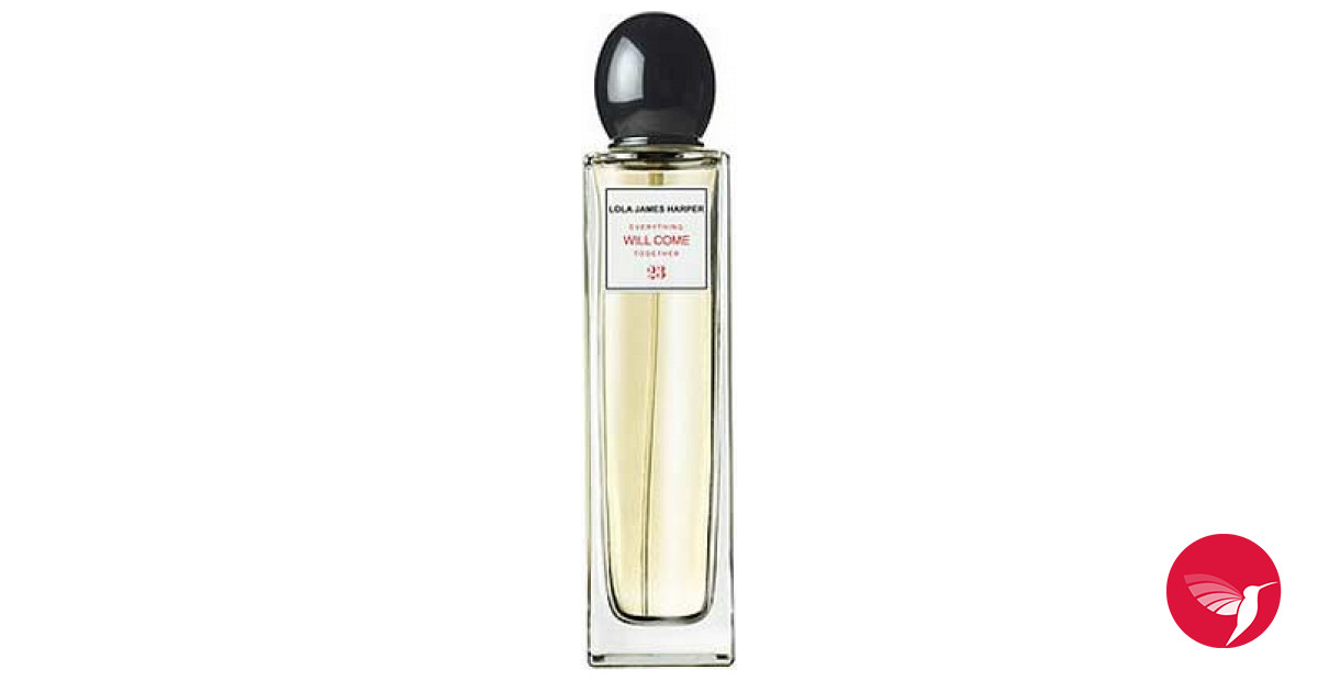 Everything Will Come Together Lola James Harper perfume a